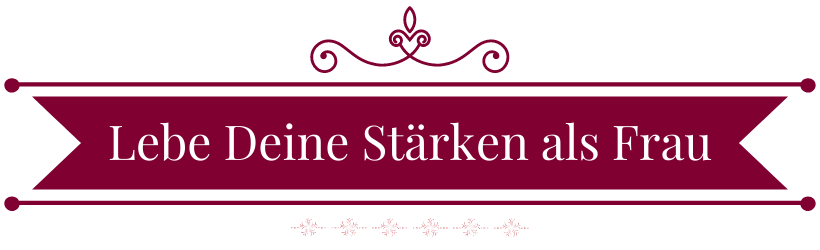 lebe Dein Stärken als Frau