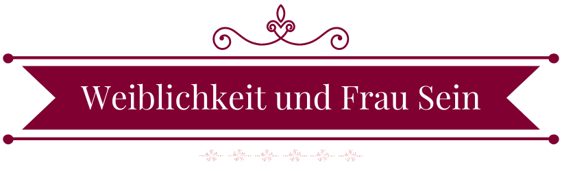 Weiblichkeit und Frau Sein